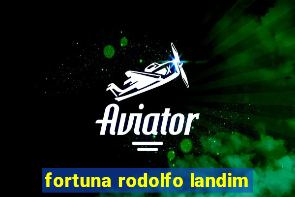 fortuna rodolfo landim